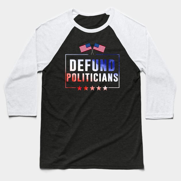 De.fund Politicians - Libertarian Anti-Government Political USA Flag Baseball T-Shirt by wonderws